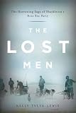 The Lost Men: The Harrowing Saga of Shackletons Ross Sea Party