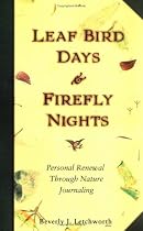 Leaf Bird Days and Firefly Nights: Personal Renewal Through Nature Journaling