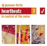 Search : Heartbeatz Vol.1: in Control of the Noise - Mixed By DJ Peewee Ferris