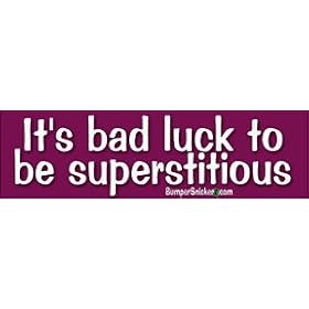 It's Bad Luck To Be Superstitious - funny stickers (Small 5 x 1.4 in.)