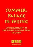 Summer Palace in Beijing: WanderStories of the biggest imperial park in China (Beijing Stories)