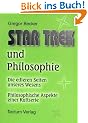 STAR TREK und Philosophie. Die edleren Seiten unseres Wesens. Philosophische Aspekte einer Kultserie