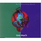 Click here to buy Too Much by  Dave Matthews Band .