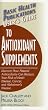 User's Guide to Antioxidant Supplements: Learn How Natural Antioxidants Can Reduce Your Risk of Heart Disease, Cancer, and Alzheimer's (Basic Health Publications User's Guides)