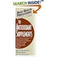User's Guide to Antioxidant Supplements: Learn How Natural Antioxidants Can Reduce Your Risk of Heart Disease, Cancer,... by Jack Challem and Melissa Block