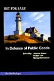 Not For Sale: In Defense of Public Goods