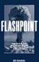 Flashpoint: How the U.S., India, and Pakistan Brought us to the Brink of Nuclear War