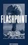 Flashpoint: How the U.S., India, and Pakistan Brought us to the Brink of Nuclear War Flashpoint: How the U.S., India, and Pakistan Brought us to the Brink of Nuclear War