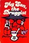 My son, the druggist