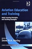 Aviation Education and Training: Adult Learning Principles and Teaching Strategies (Studies in Aviation Psychology and Human Factors)