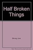 Half broken things