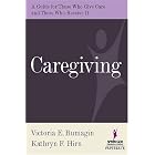 Caregiving: A Guide for Those Who Give Care and Those Who Receive it by  Victoria Bumagin and Kathryn Hirn