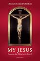 My Jesus: Encountering Christ in the Gospel!