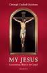 My Jesus: Encountering Christ in the Gospel!
