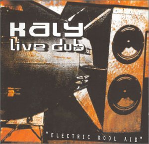 Kaly Live Dub - Electric Kool Aid - Zortam Music