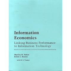 Information Economics: Linking Business Performance to Information Technology