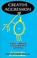 Creative Aggression: The Art of Assertive Living