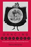 More details of book titled: Dancing Machines: Choreographies of the Age of Mechanical Reproduction