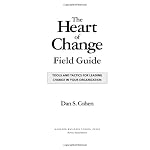The Heart of Change Field Guide: Tools and Tactics for Leading Change in Your Organization book cover