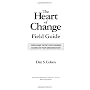 The Heart of Change Field Guide: Tools and Tactics for Leading Change in Your Organization