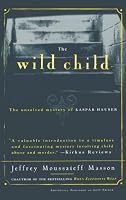 The Wild Child: The Unsolved Mystery of Kaspar Hauser (Free Press Paperbacks)