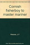 Cornish fisherboy to master mariner