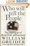 Who Will Tell the People: The Betrayal of American Democracy