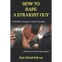 How to Rape a Straight Guy (A Boner Book)
