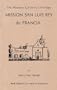 The Missions: California's Heritage : Mission San Luis Rey De Francia