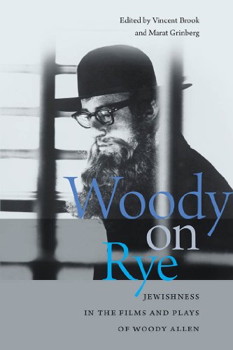 Woody on Rye: Jewishness in the Films and Plays of Woody Allen (Brandeis Series in American Jewish History, Culture, and Life)