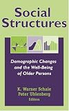 Social Structures: Demographic Changes and the Well-Being of Older Persons (Social Impact on Aging Series)