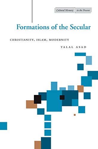 Formations of the Secular: Christianity, Islam, Modernity (Cultural Memory in the Present)