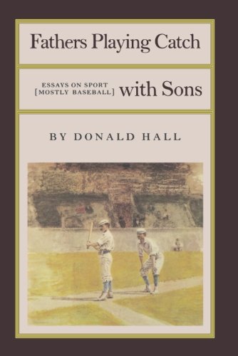 fathers playing catch with sons essays on sport mostly baseball fathers playing catch with sons pr