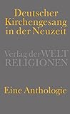 Image de Deutscher Kirchengesang in der Neuzeit: Eine Anthologie