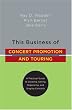 This Business of Concert Promotion and Touring: A Practical Guide to Creating, Selling, Organizing, and Staging Concerts (This Business of)