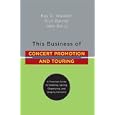 This Business of Concert Promotion and Touring: A Practical Guide to Creating, Selling, Organizing, and Staging Concerts (This Business of)