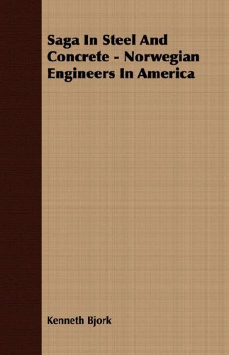 Saga In Steel And Concrete - Norwegian Engineers In America
