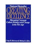 Creating excellence : managing corporate culture, strategy, and change in the new age