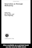 Review Routledge  / Innovation as Strategic Reflexivity (Routledge Advances in Management and Business Studies)