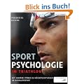Sportpsychologie im Triathlon: Mit innerer St�rke zu H�chstleistungen im Ausdauersport