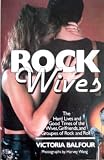 Rock Wives: The Hard Lives and Good Times of the Wines, Girlfriends, and Groupies of Rock and Roll