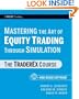 Mastering the Art of Equity Trading Through Simulation, + Web-Based Software: The TraderEx Course (Wiley Trading)