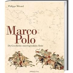 Marco Polo: Die Geschichte einer legend�ren Reise