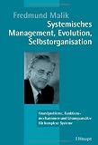 Produkt-Bild: Systemisches Management, Evolution, Selbstorganisation: Grundprobleme, Funktionsmechanismen und L&ouml;sungsans&auml;tze f&uuml;r komplexe Systeme