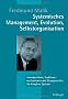 Systemisches Management, Evolution, Selbstorganisation: Grundprobleme, Funktionsmechanismen und L�sungsans�tze f�r komplexe Systeme