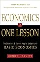 Economics in One Lesson: The Shortest and Surest Way to Understand Basic Economics