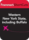 Western New York State, including Buffalo: Frommer's ShortCuts