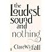The Loudest Sound and Nothing