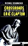 Crossroads : the life and music of Eric Clapton