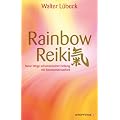 Rainbow-Reiki - Neue Wege schamanischer Heilung mit Bewusstseinsarbeit